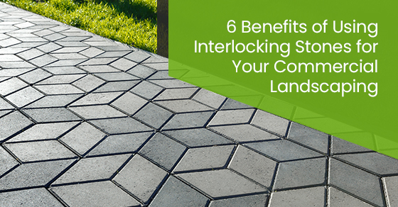 6 benefits of using interlocking stones for your commercial landscaping